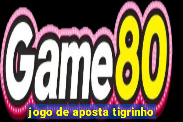 jogo de aposta tigrinho