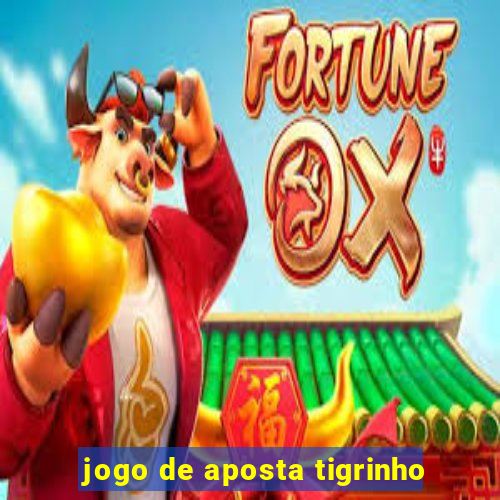 jogo de aposta tigrinho