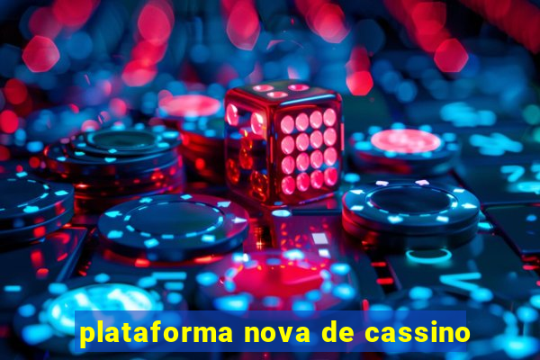 plataforma nova de cassino