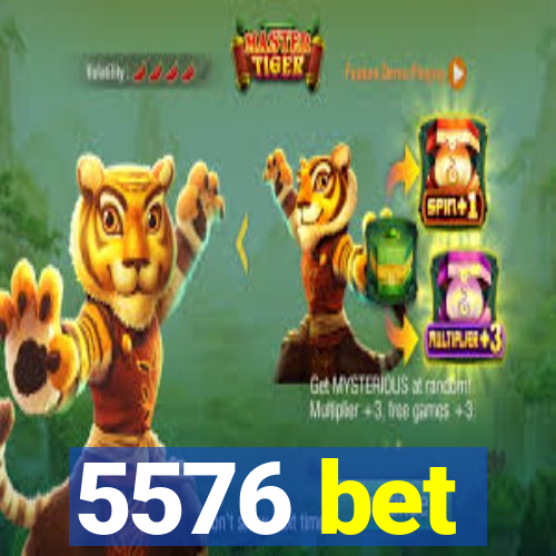 5576 bet