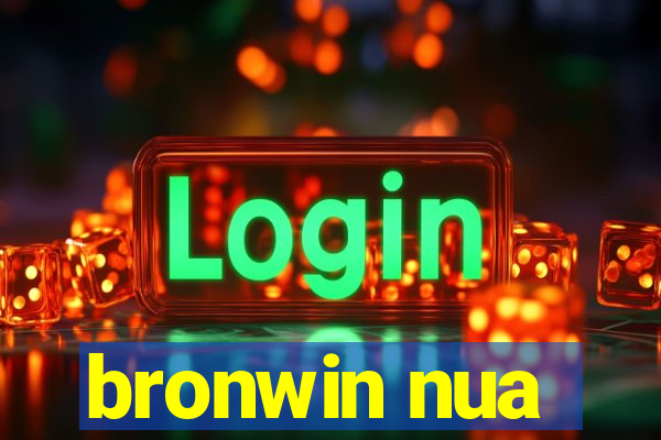 bronwin nua