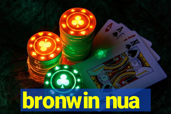 bronwin nua