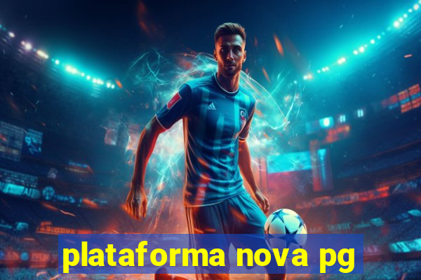 plataforma nova pg