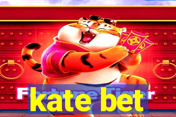 kate bet