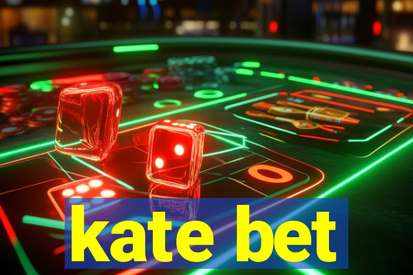 kate bet