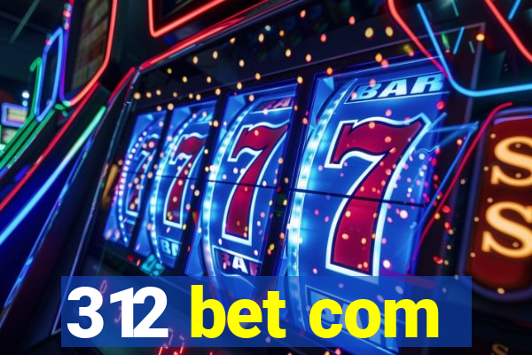 312 bet com