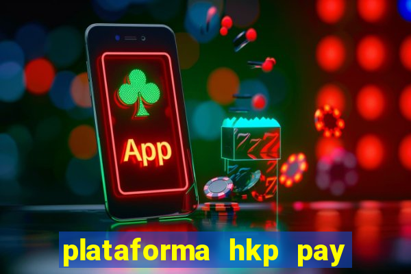 plataforma hkp pay jogos online