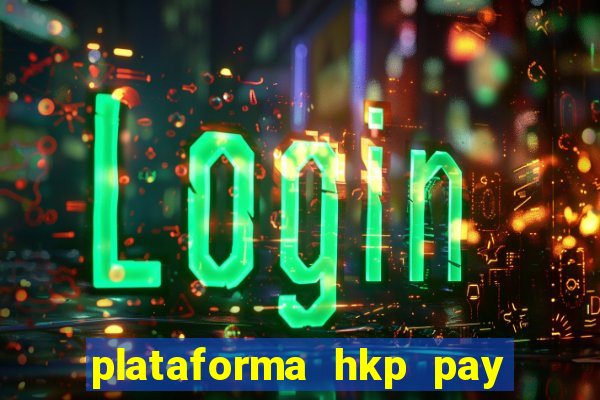 plataforma hkp pay jogos online