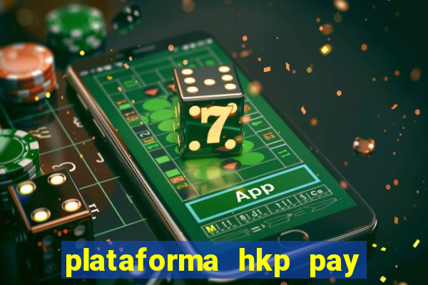 plataforma hkp pay jogos online