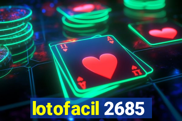 lotofacil 2685