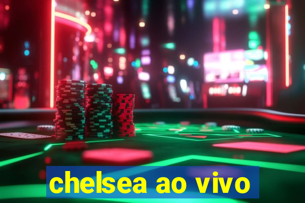 chelsea ao vivo