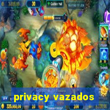 privacy vazados