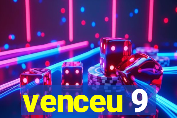 venceu 9