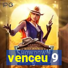 venceu 9