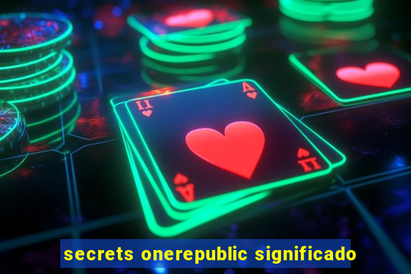 secrets onerepublic significado