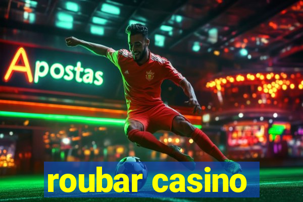 roubar casino