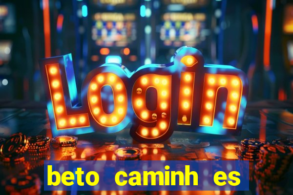 beto caminh es lajeado rs