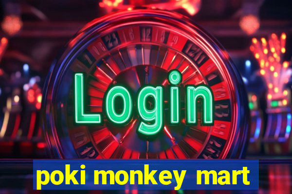 poki monkey mart