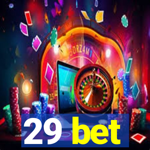 29 bet