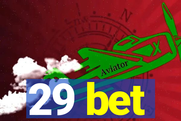 29 bet