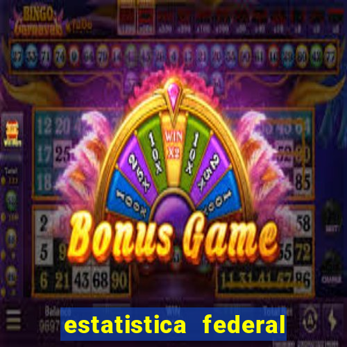 estatistica federal jogo do bicho