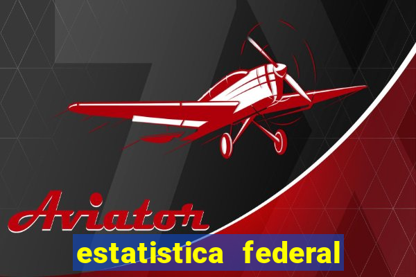 estatistica federal jogo do bicho