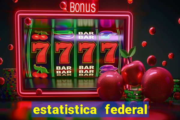 estatistica federal jogo do bicho