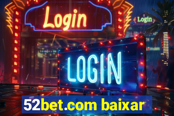 52bet.com baixar