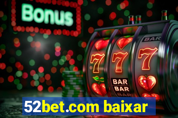 52bet.com baixar