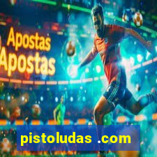 pistoludas .com