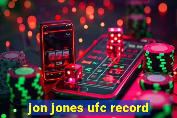 jon jones ufc record