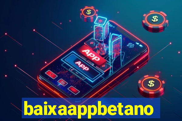 baixaappbetano