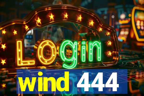 wind 444