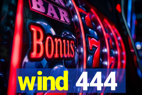 wind 444