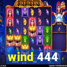 wind 444