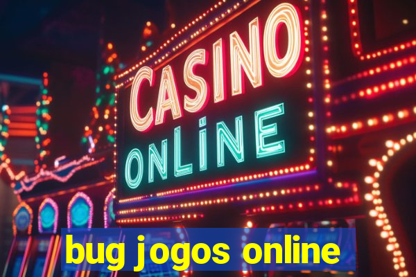 bug jogos online