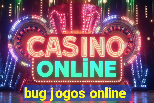 bug jogos online