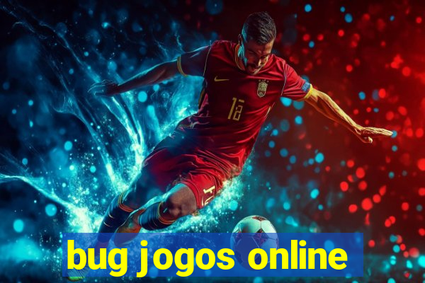 bug jogos online