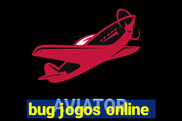 bug jogos online