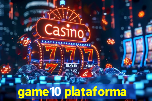 game10 plataforma