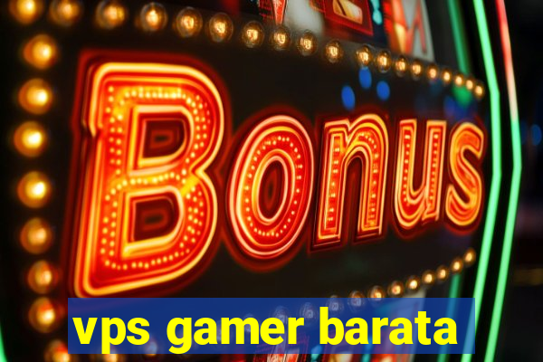 vps gamer barata