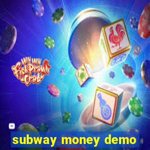 subway money demo