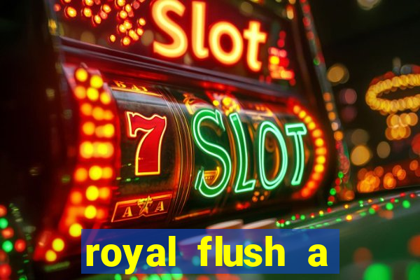 royal flush a maior jogada do poker