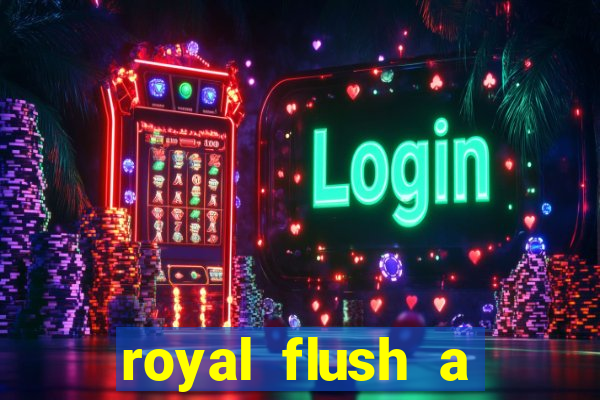 royal flush a maior jogada do poker