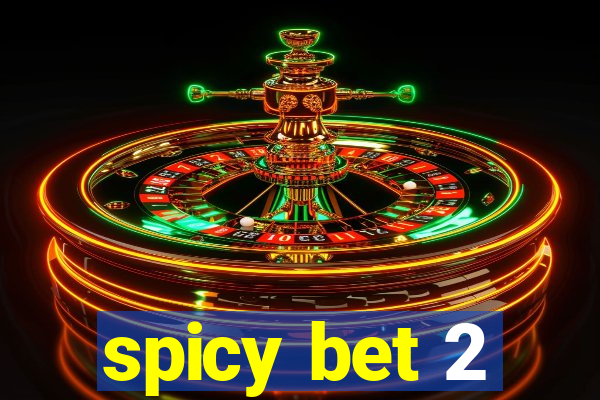 spicy bet 2