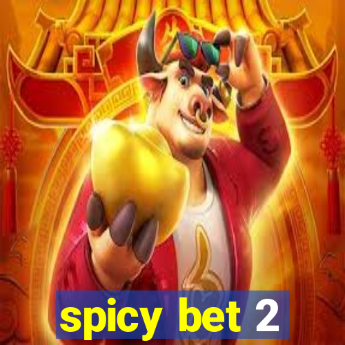 spicy bet 2