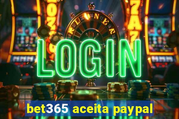 bet365 aceita paypal