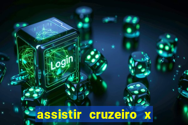 assistir cruzeiro x gremio ao vivo