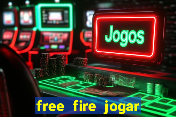 free fire jogar agora teste