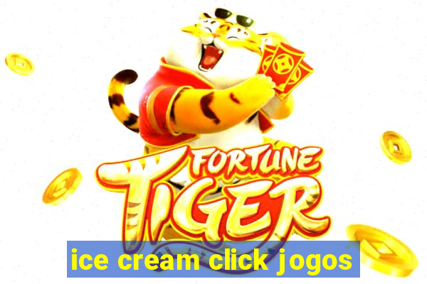 ice cream click jogos